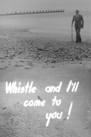 Whistle and I’ll Come to You!