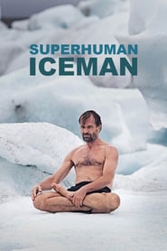 Inside the Superhuman World of the Iceman